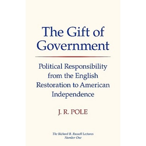 The Gift of Government: Political Responsibility from the English Restoration to American Independence Paperback, University of Georgia Press