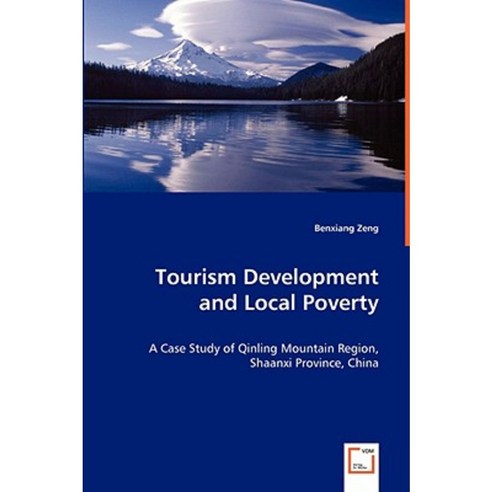 Tourism Development and Local Poverty - A Case Study of Qinling Mountain Region Shaanxi Province China Paperback, VDM Verlag Dr. Mueller E.K.