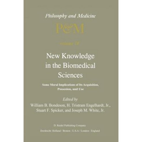 New Knowledge in the Biomedical Sciences: Some Moral Implications of Its Acquisition Possession and Use Paperback, Springer