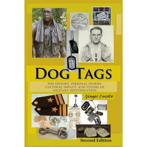 Dog Tags: The History Personal Stories Cultural Impact and Future of Military Identification Paperback, Allen House Publishing