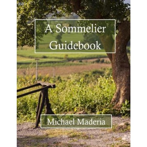A Sommelier Guidebook: Black and White Edition Paperback, Createspace Independent Publishing Platform