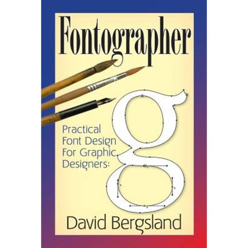 Practical Font Design for Graphic Designers: Fontographer 5.1 Paperback, Createspace Independent Publishing Platform