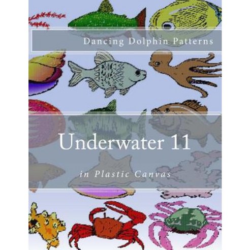 Underwater 11: In Plastic Canvas Paperback, Createspace Independent Publishing Platform