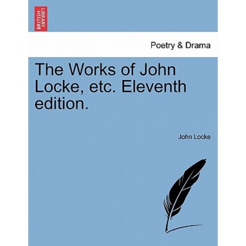 The Works of John Locke Etc. Eleventh Edition. Vol. III New Edition Paperback, British Library, Historical Print Editions