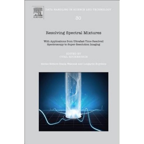 Resolving Spectral Mixtures: With Applications from Ultrafast Time-Resolved Spectroscopy to Super-Resolution Imaging Hardcover, Elsevier