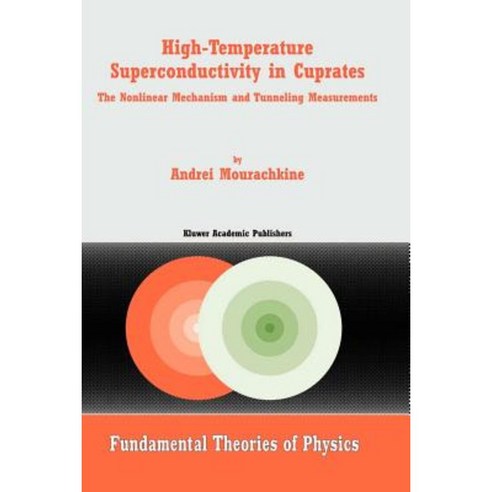 High-Temperature Superconductivity in Cuprates: The Nonlinear Mechanism and Tunneling Measurements Paperback, Springer