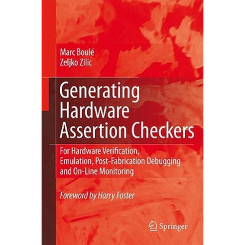 Generating Hardware Assertion Checkers: For Hardware Verification Emulation Post-Fabrication Debugging and On-Line Monitoring Hardcover, Springer