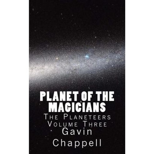 Planet of the Magicians Paperback, Createspace Independent Publishing Platform