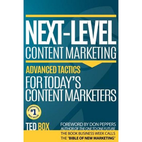 Next-Level Content Marketing: Advanced Tactics for Today''s Content Marketers Paperback, Createspace Independent Publishing Platform
