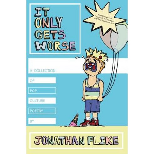 It Only Gets Worse Paperback, Createspace Independent Publishing Platform