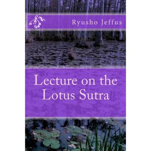 Lecture on the Lotus Sutra Paperback, Createspace Independent Publishing Platform