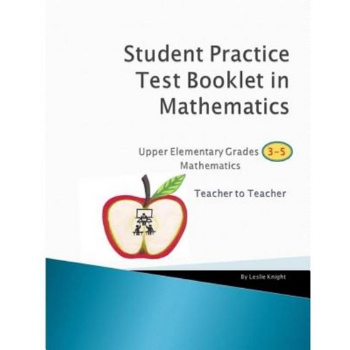 Student Practice Test Booklet in Mathematics Grades 3-5 - Teacher to Teacher Paperback, Createspace Independent Publishing Platform