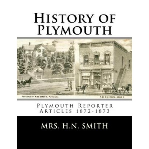 History of Plymouth: Plymouth Reporter Articles 1872-1873 Paperback, Createspace Independent Publishing Platform