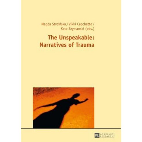 The Unspeakable: Narratives of Trauma Paperback, Peter Lang Gmbh, Internationaler Verlag Der W