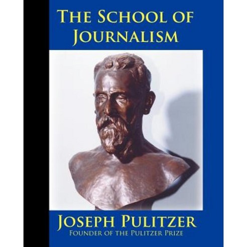 The School of Journalism in Columbia University: The Book That Transformed Journalism from a Trade Into a Profession Paperback, Inkling Books