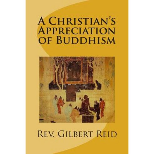 A Christian''s Appreciation of Buddhism Paperback, Createspace Independent Publishing Platform