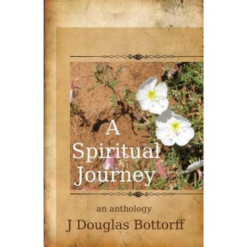 A Spiritual Journey: An Anthology Paperback, Createspace Independent Publishing Platform