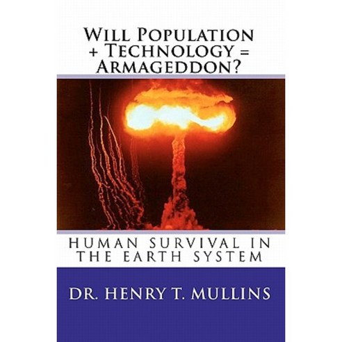 Will Population + Technology = Armageddon Paperback, Createspace Independent Publishing Platform