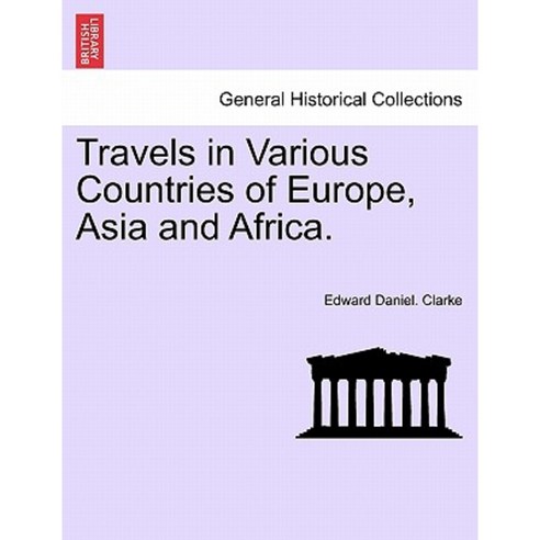 Travels in Various Countries of Europe Asia and Africa. Paperback, British Library, Historical Print Editions