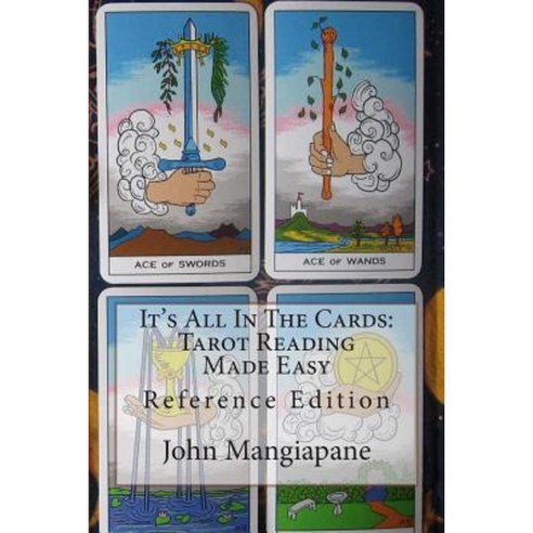 It''s All in the Cards: Tarot Reading Made Easy: Reference Edition Paperback, Createspace Independent Publishing Platform