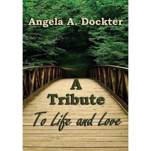 A Tribute to Life and Love Paperback, Createspace Independent Publishing Platform