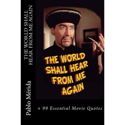 The World Shall Hear from Me Again: + 99 Essential Movie Quotes Paperback, Createspace Independent Publishing Platform