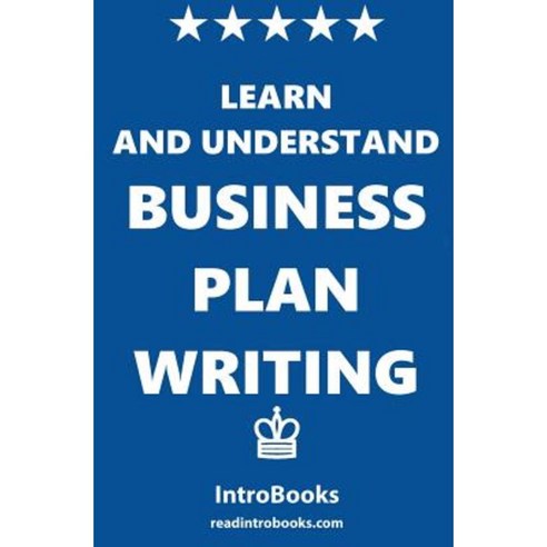 Learn and Understand Business Plan Writing Paperback, Createspace Independent Publishing Platform