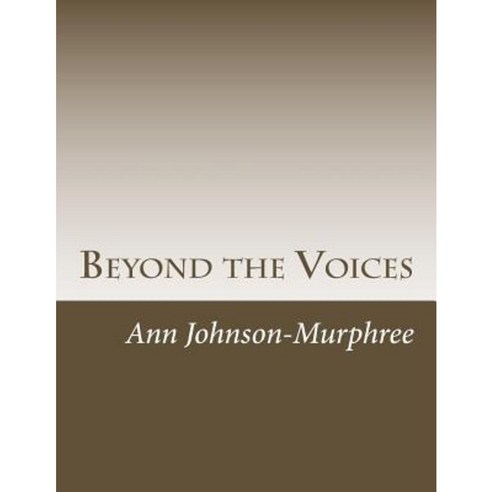 Beyond the Voices Paperback, Createspace Independent Publishing Platform