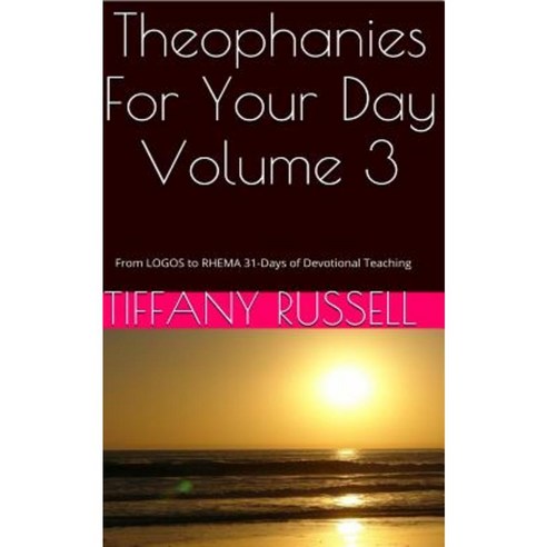 Theophanies for Your Day Volume 3 Paperback, Createspace Independent Publishing Platform