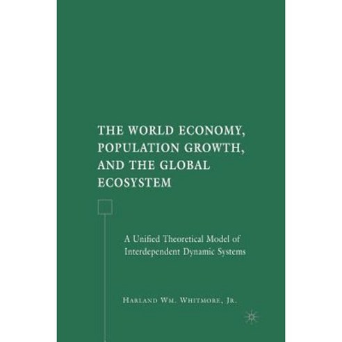 The World Economy Population Growth and the Global Ecosystem: A Unified Theoretical Model Paperback, Palgrave MacMillan