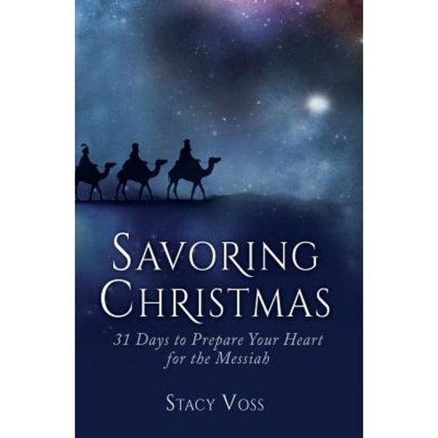 Savoring Christmas: 31 Days to Prepare Your Heart for the Messiah Paperback, Createspace Independent Publishing Platform