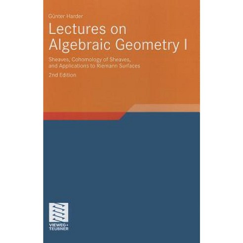 Lectures on Algebraic Geometry I: Sheaves Cohomology of Sheaves and Applications to Riemann Surfaces Hardcover, Vieweg+teubner Verlag