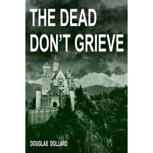 The Dead Don''t Grieve Paperback, Createspace Independent Publishing Platform