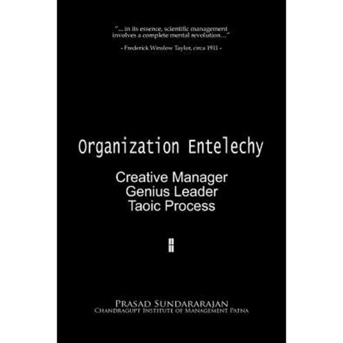 Organization Entelechy: : Creative Manager Genius Leader Taoic Process Paperback, Geniuschoice Institute, Alandurai, Coimbatore
