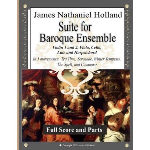 Suite for Baroque Ensemble: Full Score and Parts Paperback, Createspace Independent Publishing Platform