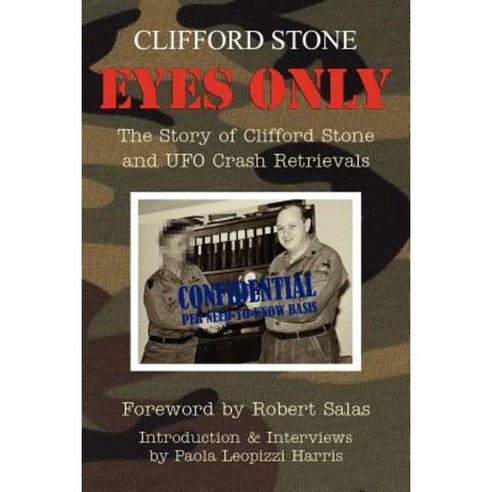 Eyes Only: The Story of Clifford Stone and UFO Crash Retrievals Paperback, Createspace Independent Publishing Platform