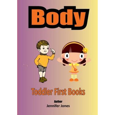 Toddler First Books: Body Paperback, Createspace Independent Publishing Platform