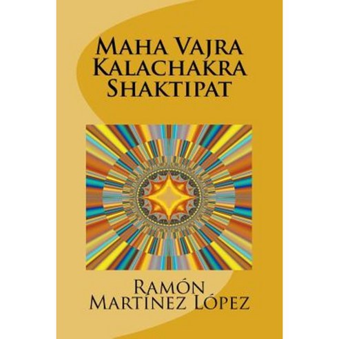 Maha Vajra Kalachakra Shaktipat Paperback, Createspace Independent Publishing Platform