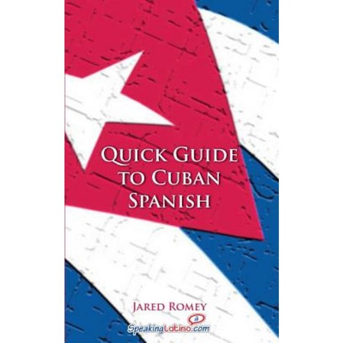 Quick Guide to Cuban Spanish Paperback, Createspace Independent Publishing Platform