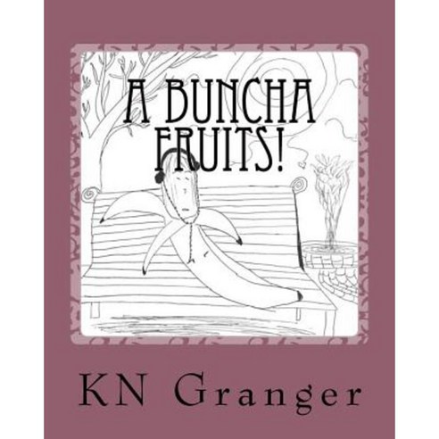 A Buncha Fruits! Paperback, Createspace Independent Publishing Platform