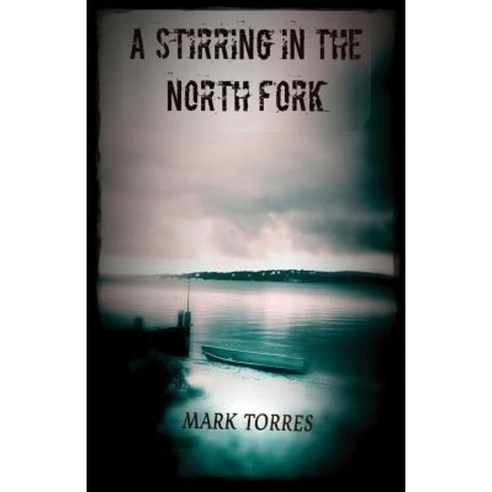 A Stirring in the North Fork Paperback, Createspace Independent Publishing Platform