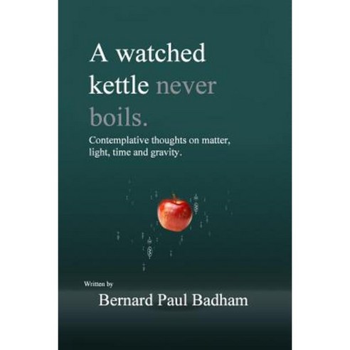 A Watched Kettle Never Boils Paperback, Createspace Independent Publishing Platform