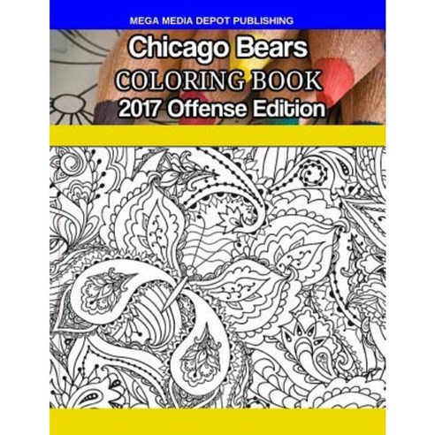 Chicago Bears Coloring Book: 2017 Offense Edition Paperback, Createspace Independent Publishing Platform