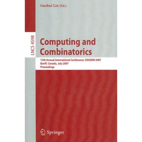 Computing and Combinatorics: 13th Annual International Conference Cocoon 2007 Banff Canada July 16-19 2007 Proceedings Paperback, Springer