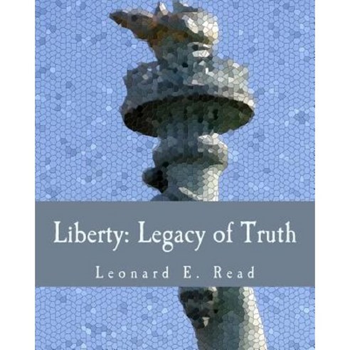 Liberty: Legacy of Truth (Large Print Edition) Paperback, Createspace Independent Publishing Platform