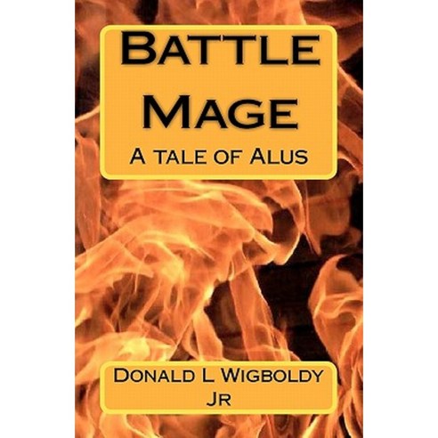Battle Mage: A Tale of Alus Paperback, Createspace Independent Publishing Platform