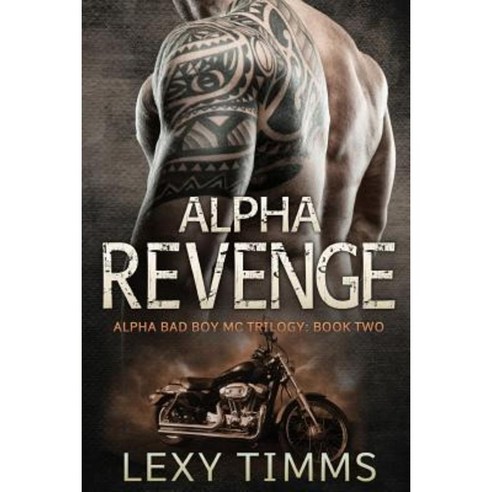 Alpha Revenge: Alpha Bad Boy Biker MC Hot Romance Paperback, Createspace Independent Publishing Platform