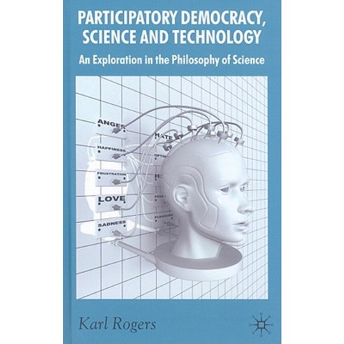 Participatory Democracy Science and Technology: An Exploration in the Philosophy of Science Hardcover, Palgrave MacMillan