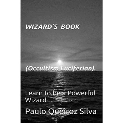 Wizards Book: Occultism - Luciferian Paperback, Createspace Independent Publishing Platform
