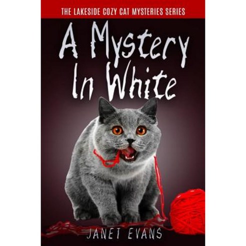 A Mystery in White: ( the Lakeside Cozy Cat Mystery Series - Book 2 ) Paperback, Createspace Independent Publishing Platform